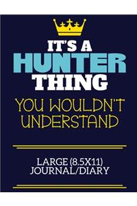 It's A Hunter Thing You Wouldn't Understand Large (8.5x11) Journal/Diary