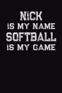 Nick Is My Name Softball Is My Game