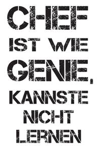 Chef ist wie Genie, kannste nicht lernen - Chef Notizbuch