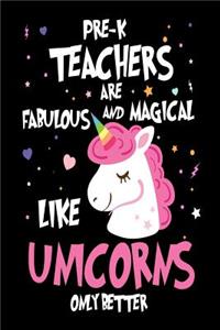Pre-K Teachers are Fabulous and Magical Like Unicorns Only Better