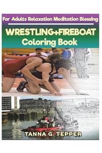 WRESTLING+FIREBOAT Coloring book for Adults Relaxation Meditation Blessing