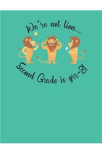 We're Not Lion... Second Grade Is Grr-8!
