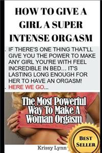 How to Give a Girl a Super Intense Orgasm