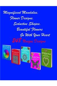 Magnificent Mandalas, Flower Designs, Seductive Shapes, Beautiful Flowers, Go with Your Heart