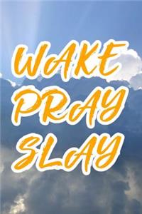 Wake Pray Slay