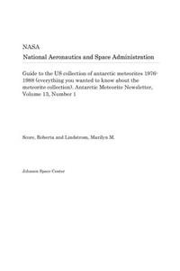 Guide to the Us Collection of Antarctic Meteorites 1976-1988 (Everything You Wanted to Know about the Meteorite Collection). Antarctic Meteorite Newsletter, Volume 13, Number 1