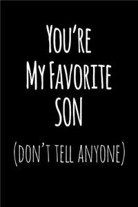 You're My Favorite Son Don't Tell Anyone