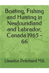 Boating, Fishing and Hunting in Newfoundland and Labrador, Canada 1965 - 66
