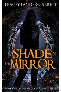 Shade in the Mirror