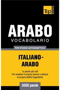 Vocabolario Italiano-Arabo per studio autodidattico - 5000 parole