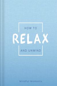 How to Relax and Unwind