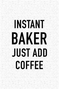 Instant Baker Just Add Coffee