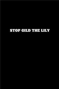 Stop Gild the Lily