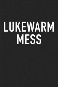Lukewarm Mess