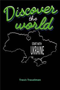Discover the World Start with Ukraine