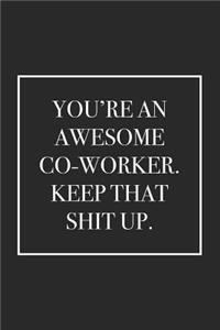 You're an Awesome Co-Worker. Keep That Shit Up.
