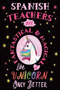 Spanish Teachers Are Fantastical & Magical Like a Unicorn Only Better