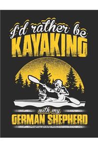 I'd Rather Be Kayaking with My German Shepherd: Kayak Notebook 100 Pages Lined Paper