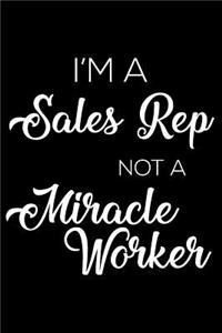 I'm a Sales Rep Not a Miracle Worker