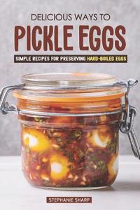 Delicious Ways to Pickle Eggs