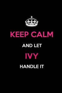 Keep Calm and Let Ivy Handle It