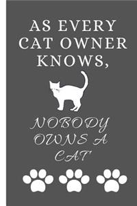 As Every Cat Owner Knows, Nobody Owns a Cat