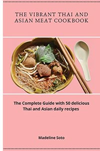 The Vibrant Thai and Asian Meat Cookbook