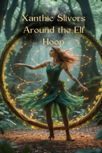 Xanthic Slivers Around the Elf Hoop