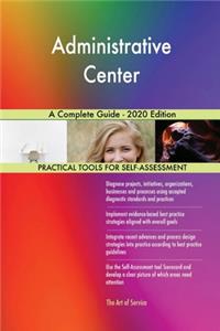 Administrative Center A Complete Guide - 2020 Edition