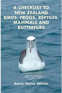 A Checklist to New Zealand Birds, Frogs, Reptiles, Mammals and Butterflies