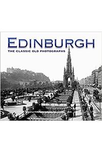 Edinburgh: The Classic Old Photographs