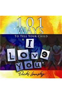 101 Ways to Tell Your Child "i Love You]]book Peddlers, The]bc]b102]12/02/2008]fam034000]100]8.95]]ip]tp]r]r]bopd]]]01/01/0001]p117]bopd