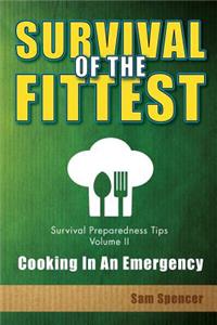 Survival Of The Fittest, Survival Preparedness Tips Volume II