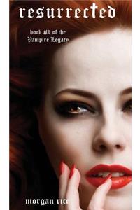 Resurrected (Book #9 in the Vampire Journals)