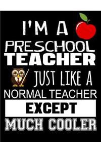 I'm a Preschool Teacher Just Like a Normal Teacher Except Much Cooler