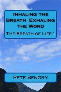 Inhaling the Breath - Exhaling the Word