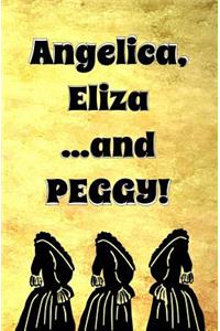 Angelica, Eliza ...and Peggy