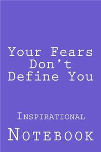 Your Fears Don't Define You