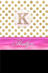 Kailyn: Personalized Lined Journal Diary Notebook 150 Pages, 6 X 9 (15.24 X 22.86 CM), Durable Soft Cover