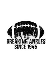Breaking Ankles Since 1945