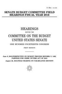 Senate Budget Committee field hearings fiscal year 2016