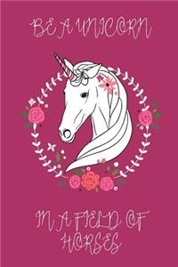 Be a Unicorn in a Field of Horses Journal (Raspberry)