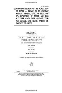 Confirmation Hearing on the Nominations of Daniel J. Bryant to Be Assistant Attorney General, Office of Legal Policy, Department of Justice, and Rene ... Civil Rights Division, Department of Justice