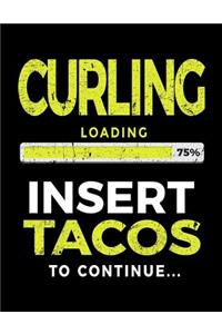 Curling Loading 75% Insert Tacos to Continue