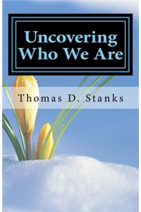 Uncovering Who We Are