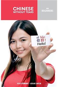 Chinese Without Tears for Beginners: Volume 1