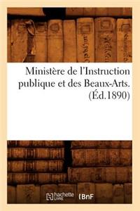 Ministère de l'Instruction Publique Et Des Beaux-Arts. (Éd.1890)