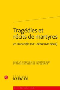 Tragedies Et Recits de Martyres En France (Fin Xvie-Debut Xviie Siecle)