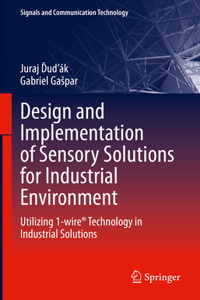 Design and Implementation of Sensory Solutions for Industrial Environment: Utilizing 1-Wire(r) Technology in Industrial Solutions