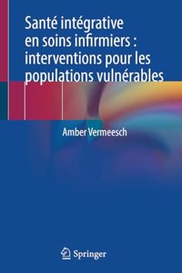 Santé intégrative en soins infirmiers : interventions pour les populations vulnérables